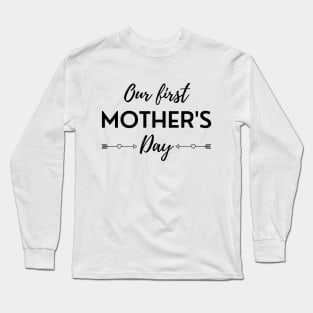 Our First Mother's Day Long Sleeve T-Shirt